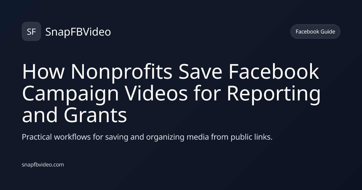 How Nonprofits Save Facebook Campaign Videos for Reporting and Grants