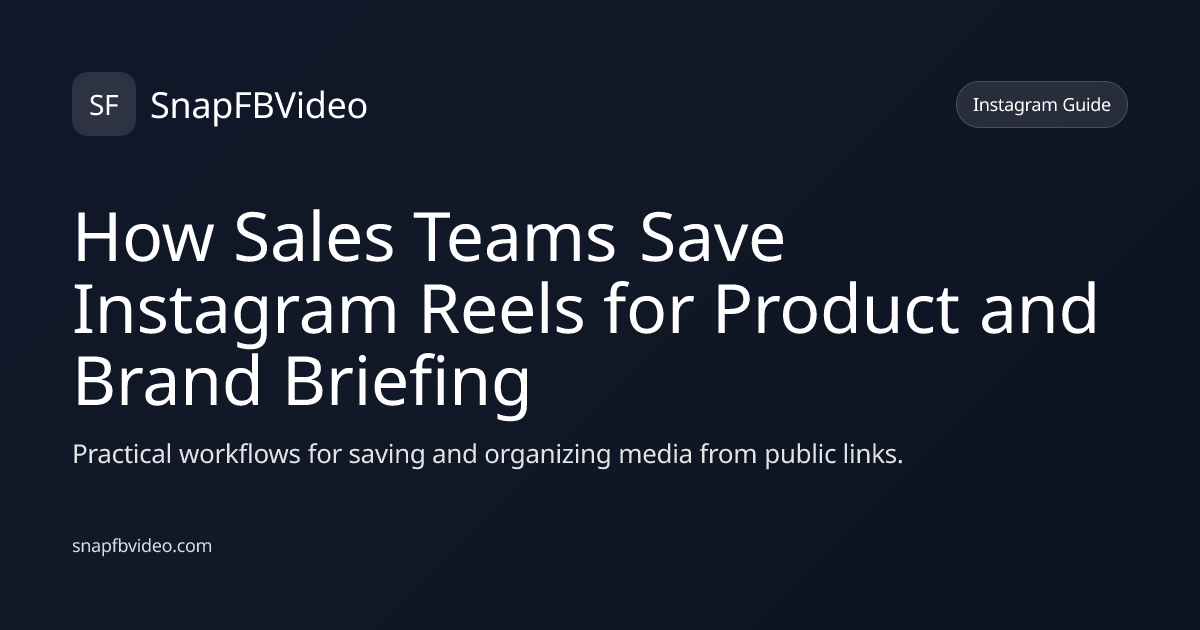 How Sales Teams Save Instagram Reels for Product and Brand Briefing