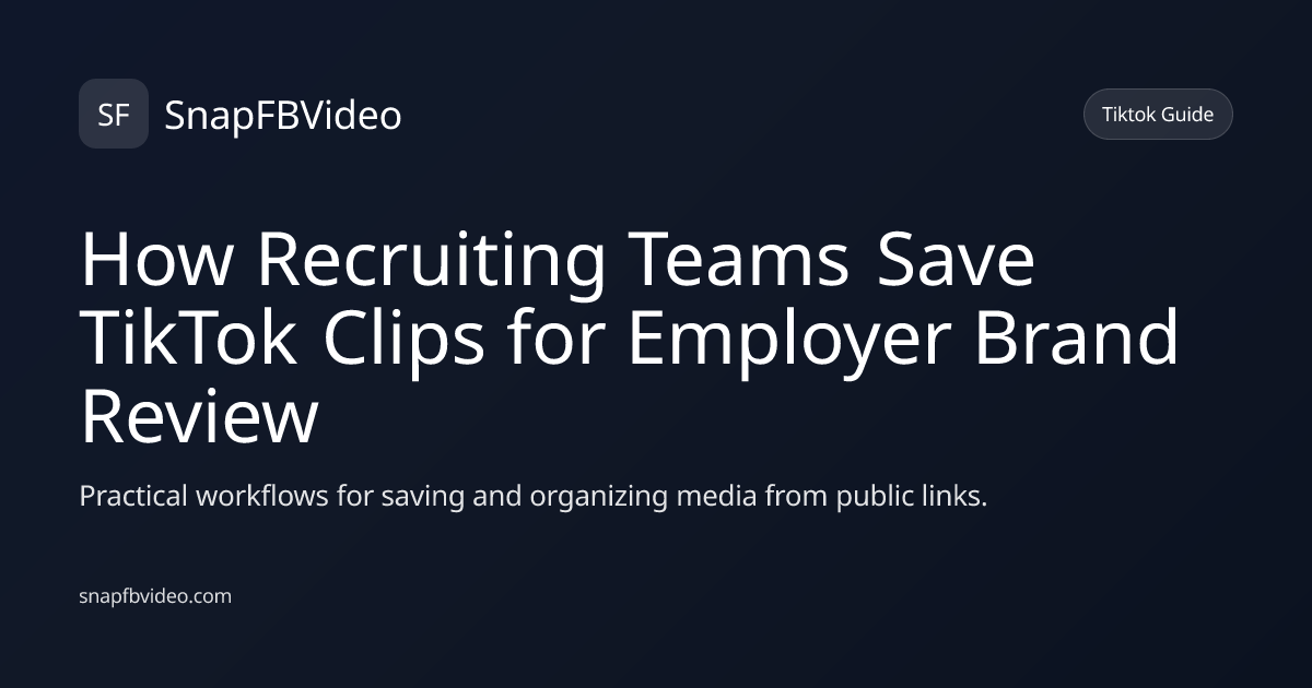 How Recruiting Teams Save TikTok Clips for Employer Brand Review