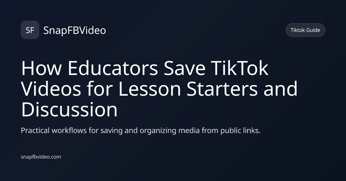 How Educators Save TikTok Videos for Lesson Starters and Discussion
