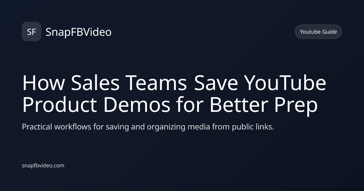 How Sales Teams Save YouTube Product Demos for Better Prep