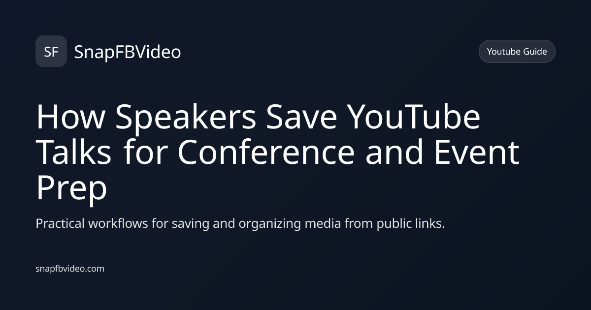 How Speakers Save YouTube Talks for Conference and Event Prep